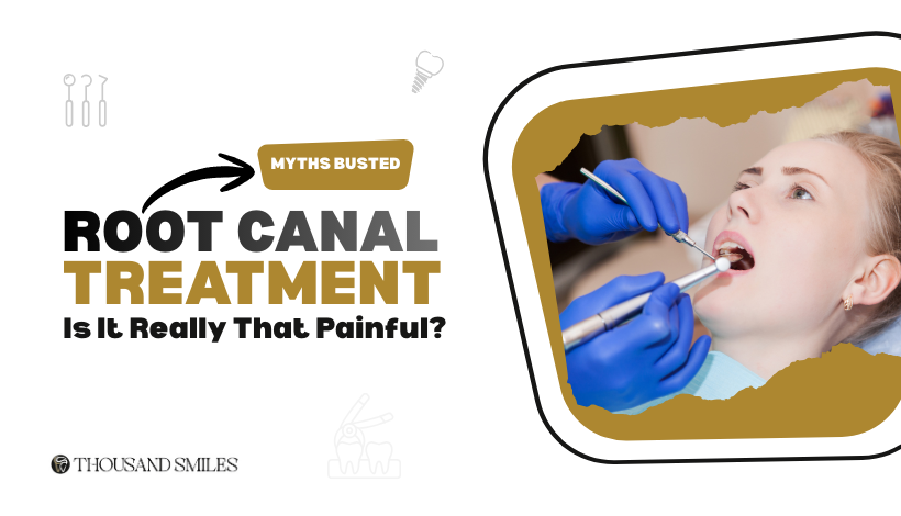 Root Canal Treatment — Is It Really That Painful? Myths Busted